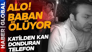 quotAlo Baban Ölüyorquot Taksici Cinayetinde Kan Donduran Telefon [upl. by Isaiah]