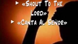 Shout to the Lord  Canta al Señor [upl. by Enatan]