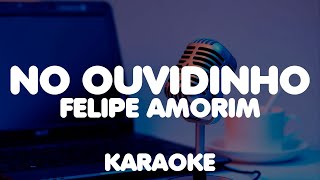 No ouvidinho  Playback Karaokê  Felipe Amorim [upl. by Seafowl]