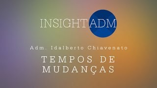 Adm Idalberto Chiavenato fala sobre os tempos de mudanças [upl. by Essiralc]