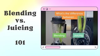 Blending vs Juicing 101  All You Need to Know [upl. by Ennaxxor529]