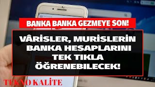 MİRAS BIRAKANIN BANKA HESAPLARINI ÖĞRENME [upl. by Gnas]