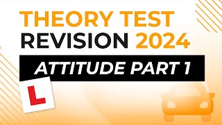 Attitude Part 1  Theory Test Revision 2024 [upl. by Settle]