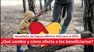 Novedades del Ingreso Mínimo Vital para el 2024 ¿Qué cambia y cómo afecta a los beneficiarios [upl. by Heid]