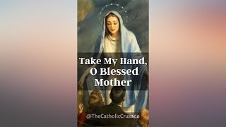 Take My Hand O Blessed Mother [upl. by Asilem617]