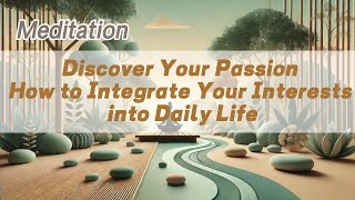 Discover Your Passion How to Integrate Your Interests into Daily Life 𝐙𝐞𝐧 𝐂𝐨𝐢𝐧 [upl. by Alver]