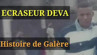 Ecraseur Deva histoire de Galère [upl. by Tanya53]