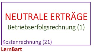 Neutrale Erträge  Betriebserfolgsrechnung 1  Kostenrechnung Teil 21 [upl. by Baelbeer]