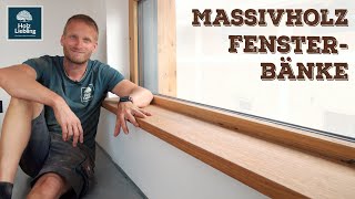 Massivholz Fensterbänke herstellen und montieren  HolzLiebling DIY [upl. by Dur337]