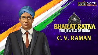 CV Raman  Indian Physicist  Bharat Ratna  The Jewels Of India  Epic Digital Originals [upl. by Fitzpatrick]