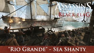 Assassins Creed IV Black Flag  Rio Grande Sea Shanty [upl. by Bruning]