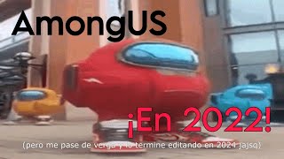 Jugando Among us en 2̶0̶2̶2̶ si me pase de verga al olvidar terminar este video durante 2 años [upl. by Aromas]