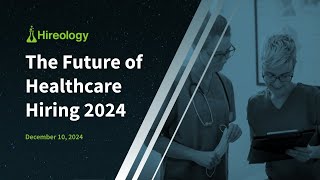 Preparing for 2025 Proven Strategies to Transform Your Healthcare Hiring [upl. by Ennagroeg535]