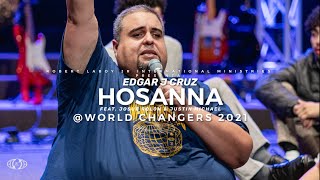 Hosanna  Edgar J Cruz ft Josue Rolon amp Justin Michael  World Changers 2021 [upl. by Dace]