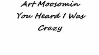 The Late Art MoosominYou Heard I Was Crazy [upl. by Costanzia]