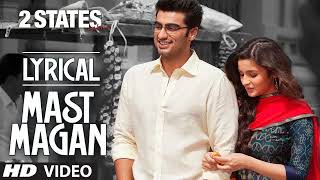 Mast Magan Full Song with Lyrics 2 States Arijit Singh Arjun Kapoor Alia Bhatt [upl. by Erdnael]