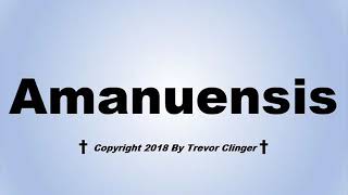 How To Pronounce Amanuensis [upl. by Elroy]