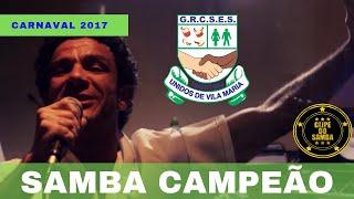 Unidos de Vila Maria 2017  Samba Campeão [upl. by Dnomse]