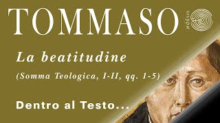 La beatitudine S Tommaso dAquino  SOMMA TEOLOGICA [upl. by Ahsirek]