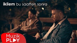 İkilem  Bu Saatten Sonra Official Video [upl. by Ahlgren]