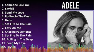 Adele 2024 MIX Favorite Songs  Someone Like You Skyfall Send My Love Rolling In The Deep [upl. by Anitrak]