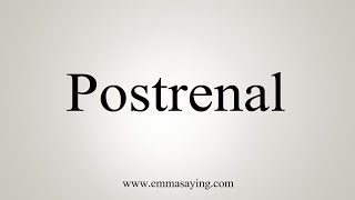 How To Say Postrenal [upl. by Yelahs]