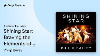 Shining Star Braving the Elements of Earth… by Philip Bailey · Audiobook preview [upl. by Encrata]