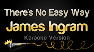 James Ingram  Theres No Easy Way Karaoke Version [upl. by Aveer]