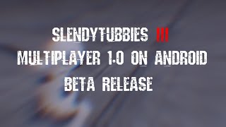 Slendytubbies III Multiplayer on Android BETA Release Gameplay [upl. by Jurgen]