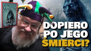 Teoria godna Martina Wichry Zimy DOPIERO PO ŚMIERCI autora Winds of Winter [upl. by Stephan]