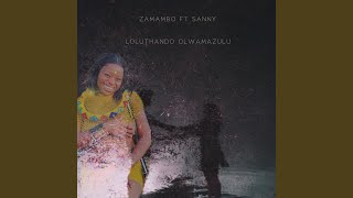 Loluthando Olwamazulu feat Zamambo Mkhize [upl. by Anirahs860]