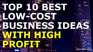 Top 10 LowCost Business Ideas with High Profit [upl. by Dasie643]