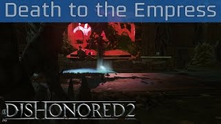 Dishonored 2  Death to the Empress Walkthrough HD 1080P60FPS [upl. by Giovanni]