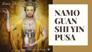 The Mantra of Beloved Kwan Yin Goddess of Compassion  Namo Guan Shi Yin Pusa [upl. by Hook95]