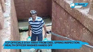 TCP officials stay away from Oxel Spring inspection Health officer washes hands off [upl. by Novart892]