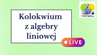 Kolokwium z Algebry Liniowej 1  LIVE [upl. by Erland]