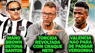 Torcida REVOLTADA com Craque Neto  Mano Brown DESABAFA sobre o Santos  Valencia apronta DE NOVO [upl. by Nauquf883]