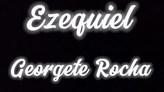 Ezequiel Georgete RochaLetra [upl. by Alleuqahs]