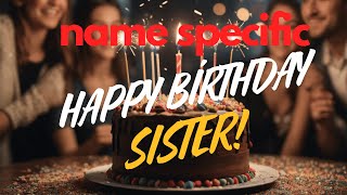 Happy birthday SISTER Personalized birthday song Sister  Sisters [upl. by Gav]