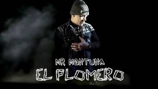 MR MONTUNA  el plomero  NUEVO 2016 quotBUGARRONquot [upl. by Ylrebnik]