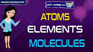 Atoms Elements and Molecules with Examples  Periodic Table Chemistry  Science [upl. by O'Shee]