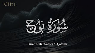 Surah Nuh  Nasser Al Qatami [upl. by Yelsna512]