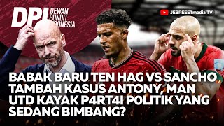 BABAK BARU TEN HAG VS SANCHO BELOM LAGI ANTONY MAN UNITED KAYA P4RT41 P0LIK BIMBANG DPI  EPS 933 [upl. by Yleve441]