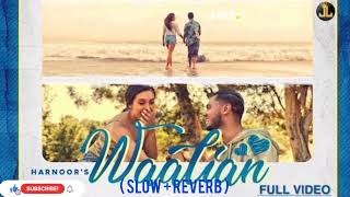 Waalian Song Full video  Punjabi song  Harnoor   Slow  Reverb [upl. by Sexela189]