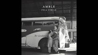 Amble  Full Circle Official Audio [upl. by Kirbie762]