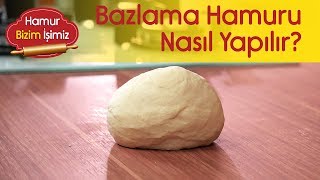 Bazlama Hamuru Nasıl Yapılır [upl. by Marcellus]