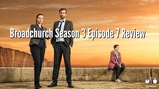 Broadchurch Season 3 Episode 7 Review [upl. by Ebba]