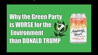 Why the Green Party is Worse for the Environment than Donald Trump [upl. by Onra514]