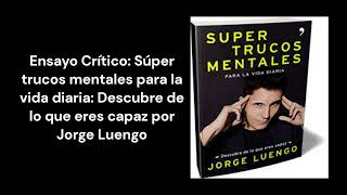 Desentrañando Súper Trucos Mentales para la Vida Diaria de Jorge Luengo [upl. by Miarfe86]