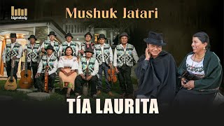 MUSHUK JATARI  Tía Laurita [upl. by Nillok917]